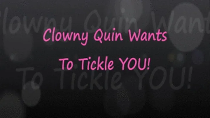 Clowny Quin Wants To Tickle YOU