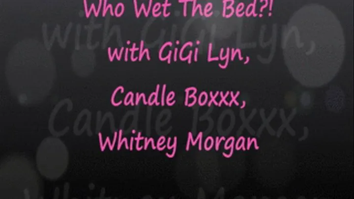 Who Wet The Bed Candle, Whitney?!