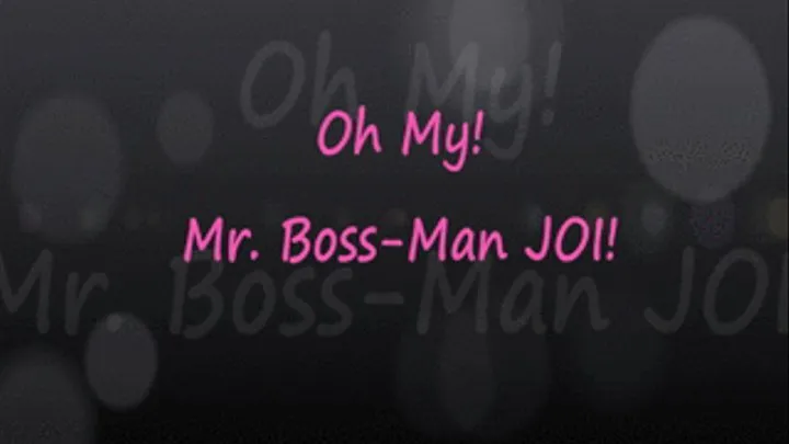 Oh No Mr. Bossman JOI!
