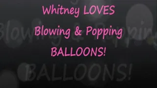 Whitney Loves Blowing & Popping Balloons