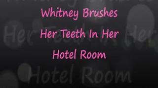 Whitney Brushes Teeth In Hotel