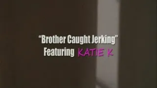 KATIE KAY Step-Bro Caught Jerking!