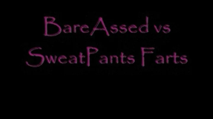 BareAssed vs Sweat Pants Metal Farts