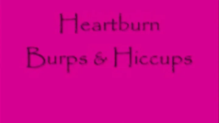 Heartburn Hiccups and Burps