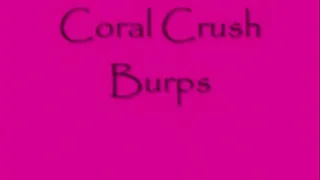 Coral Crush Burps