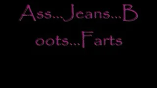 Ass...Jeans...Boots...Farts