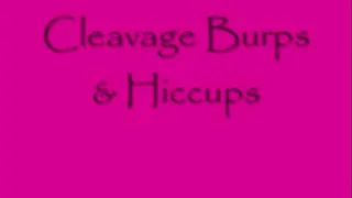 Cleavage Burps and Hiccups