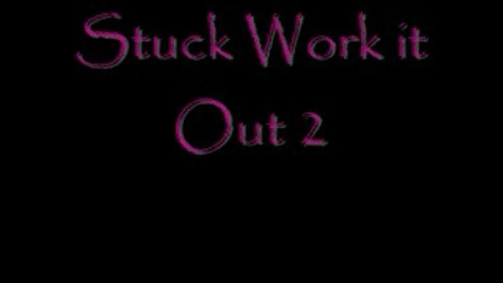 Stuck???? Work It Out 2