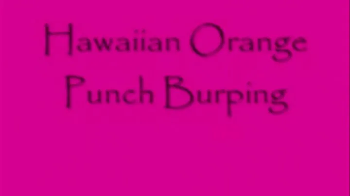 Hawaiian Orange Punch Burping MEDIUM