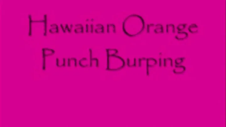 Hawaiian Orange Punch Burping DIALUP