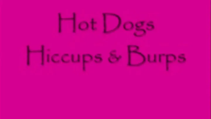 HotDogs & Eggs Hiccups & Burps