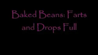 Baked Beans Farts and Drops Full