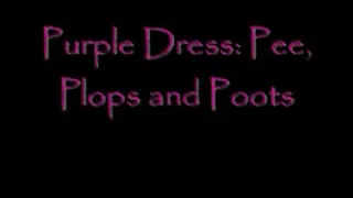 Purple Dress: Pee, Plops and Poots