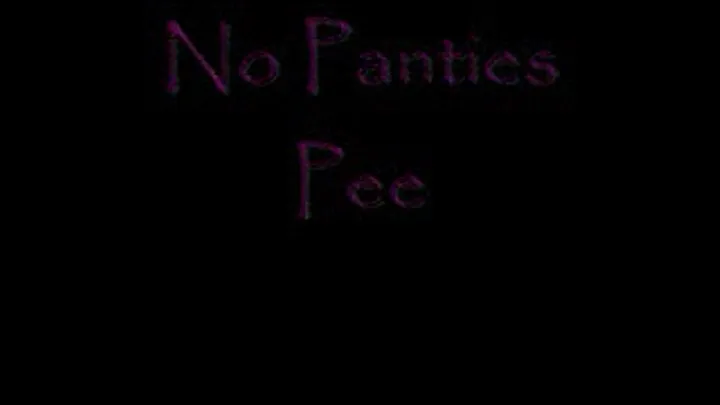 No Panties Pee