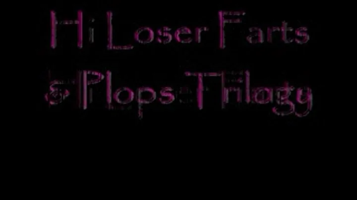 Hi Loser Farts & Plops Trilogy