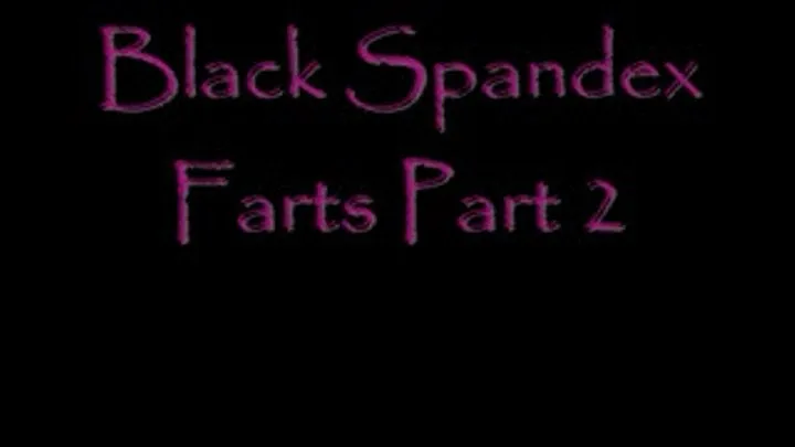 Black Spandex Farts Part 2