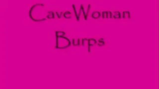 CaveWoman Burps