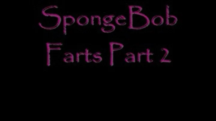 SpongeBob Farts Part 2