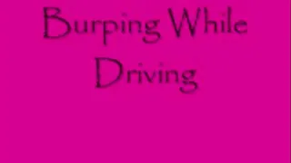 Burping While Driving