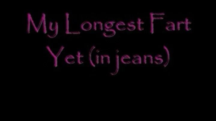 My Longest Fart Ever In Jeans