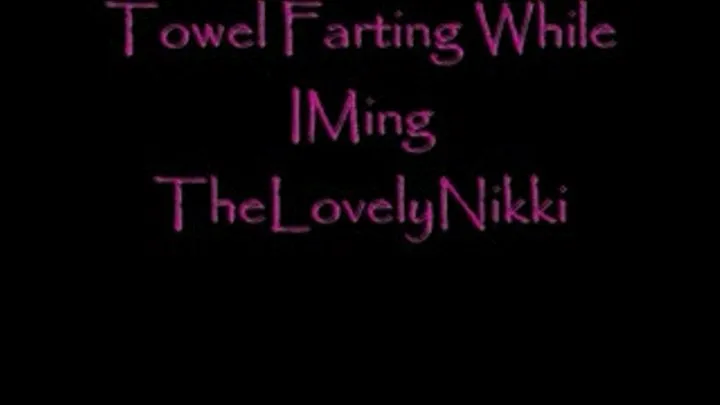 Towel Farting While IMing TheLovelyNikki