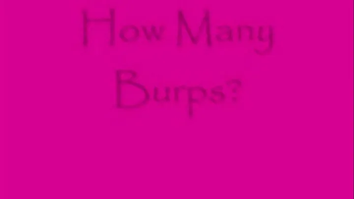 How Many Burps?