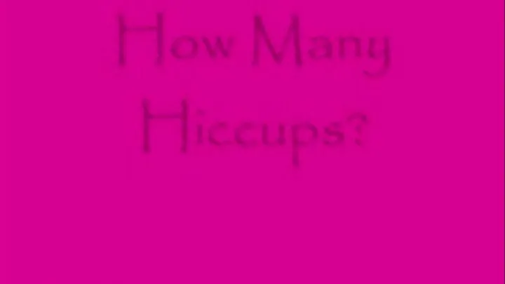 How Many Hiccups?