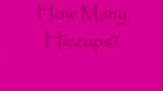 How Many Hiccups?