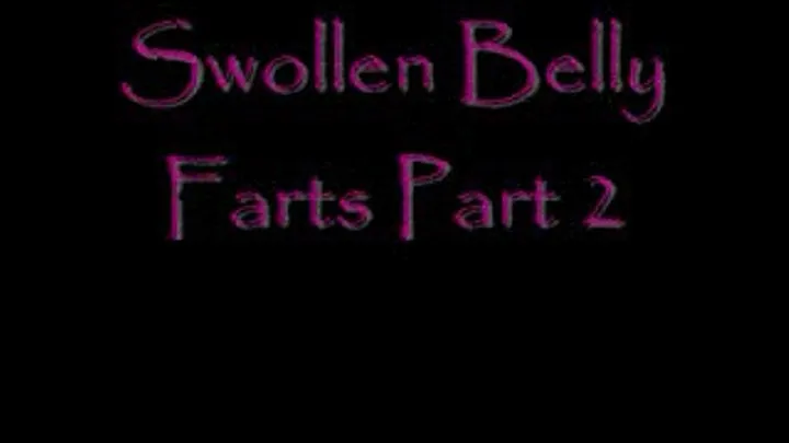 Swollen Belly Farts Part 2