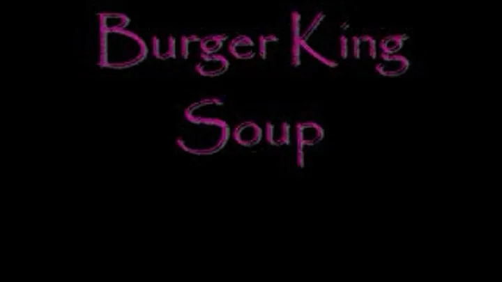 Burger King Soup