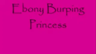 Ebony Burping Princess