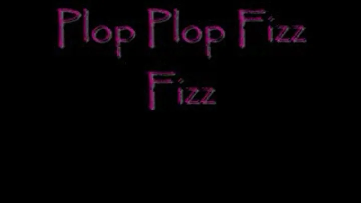 Plop Plop Fizz Fizz