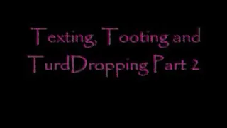 Texting and TurdDropping