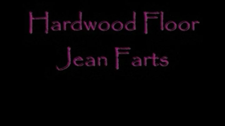 Hardwood Jean Farts