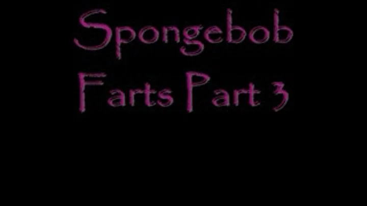 Spongebob Farts Part 3