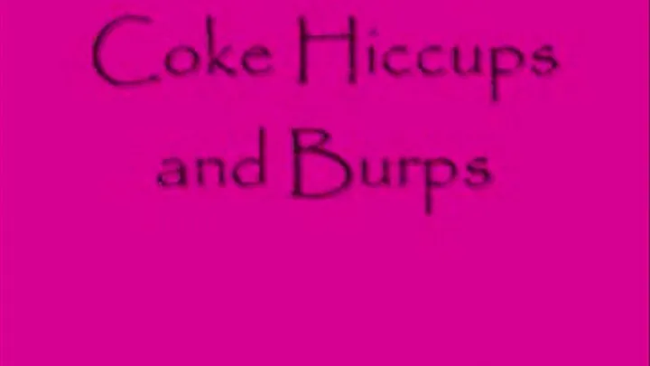 Coke Hiccups and Burps