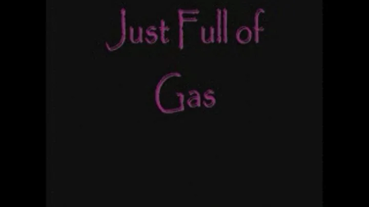 Just Full Of Gas