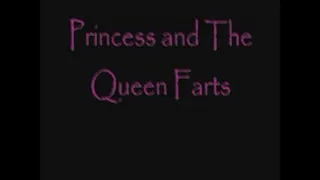 Princess & The Queen Farts Part 1