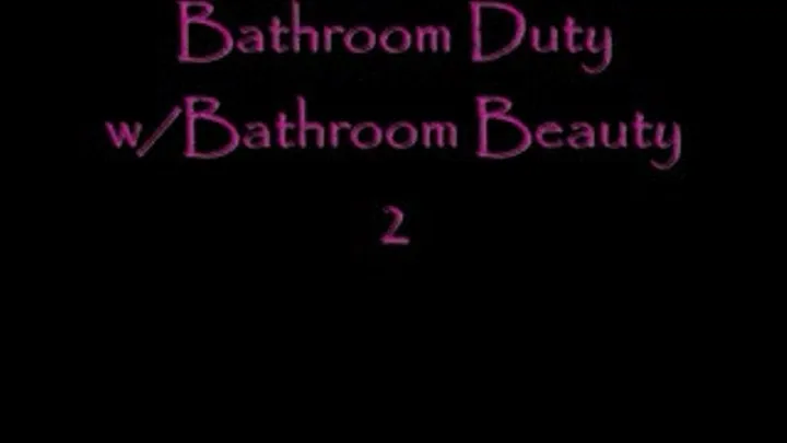 Bathroom Duty with Bathroom Beauty Part 2