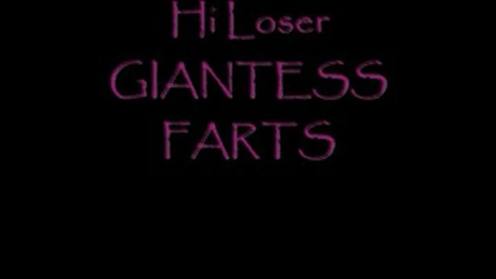 "Hi Loser" GIANTESS Farts