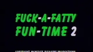 541 Fuck a Fatty Funtime 2 Part 1