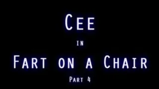 Cee in Farting in the Chair - Part 4