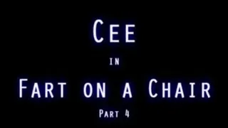 Cee in Farting in the Chair - Part 4