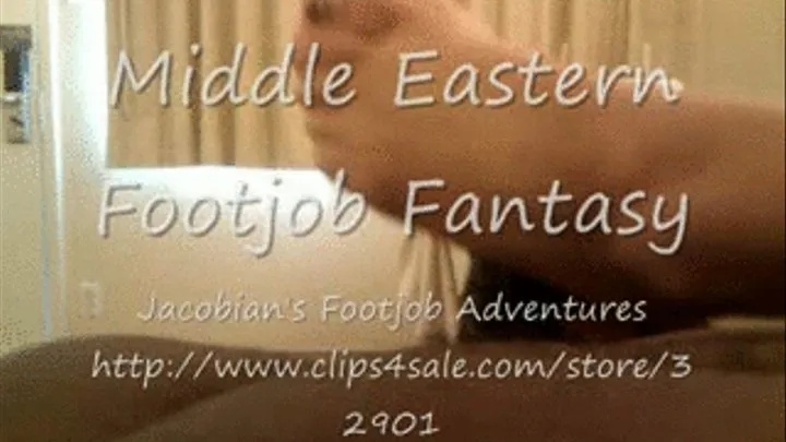 Middle Eastern Footjob Fantasy