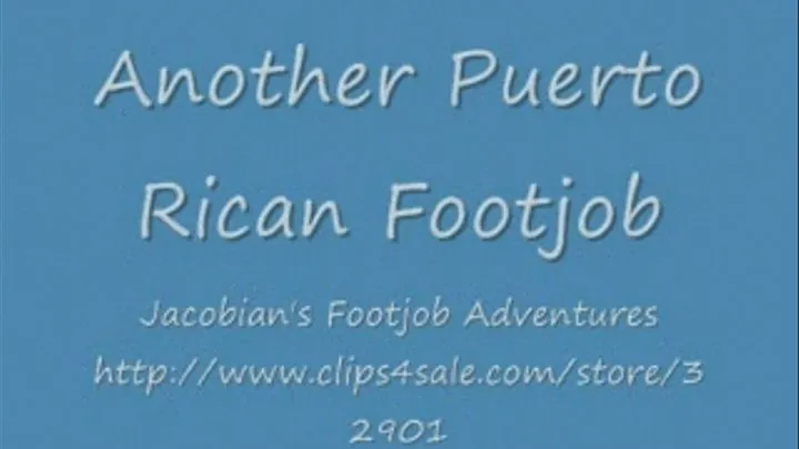 Another Puerto Rican Footjob