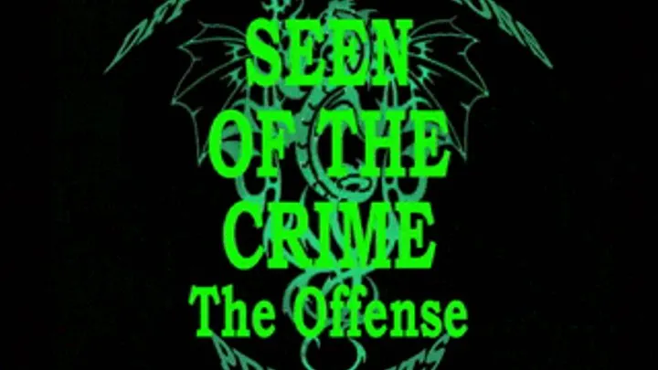 Seen of the Crime: The Offense