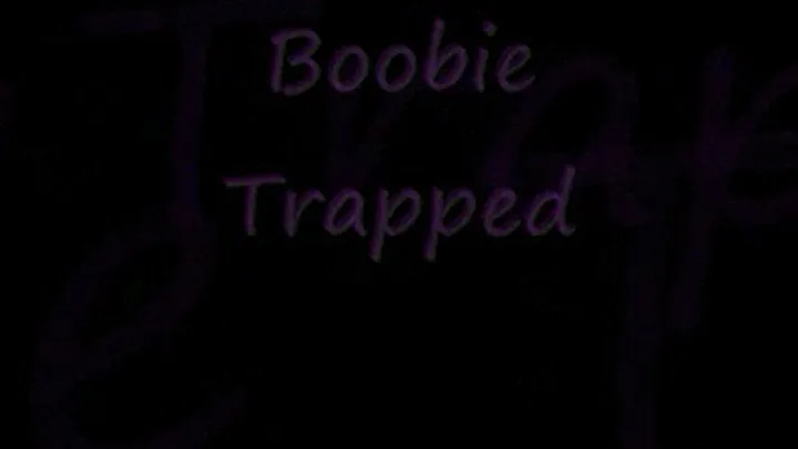 Boobie Trapped