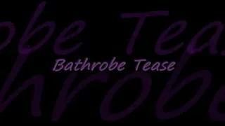 Bathrobe Tease