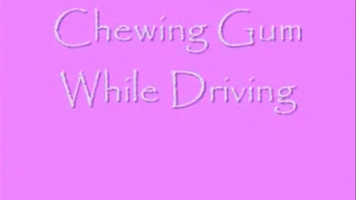 Chewing Gum While Driving