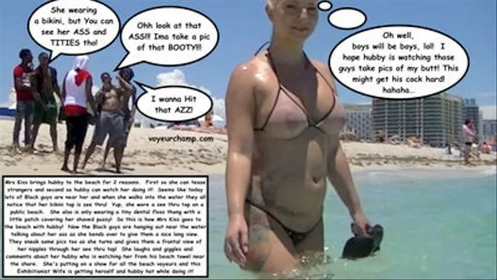 Exhibitionist wife #374 Pt2- Mrs Kiss Wears See Thru Top And Tiny Thong On Public Beach While Teasing A Bunch Of Black Guys!